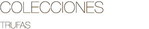 La Praline Chocolatier, Chocolates con Trufas
